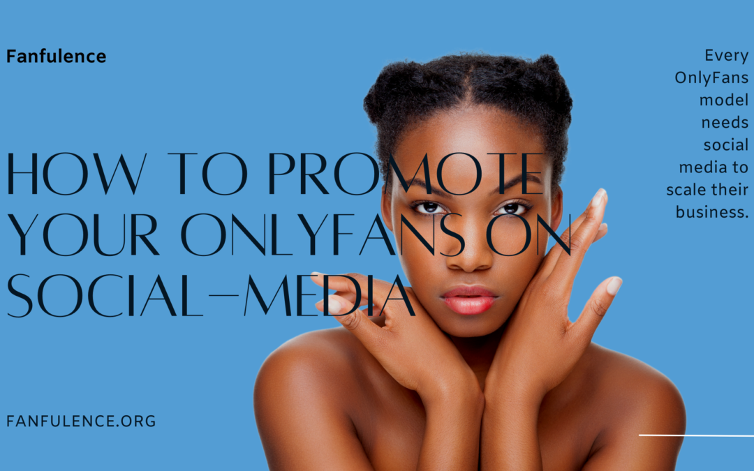 How to Promote Your OnlyFans on Social Media